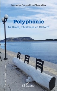 Isabelle Cervellin-Chevalier - Polyphonie - La Grèce, d'histoires en Histoire.