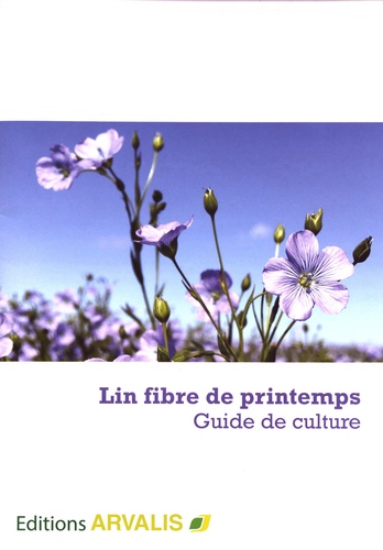 Isabelle Chaillet et Yann Flodrops - Lin fibre de printemps - Guide de culture.