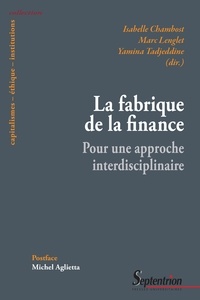Isabelle Chambost et Yamina Tadjeddine - La fabrique de la finance - Pour une approche interdisciplinaire.