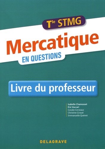 Isabelle Chamosset et Eric Vaccari - Mercatique en questions Tle STMG - Livre du professeur.
