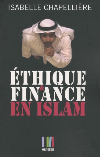 Isabelle Chapellière - Ethique et finance en Islam.