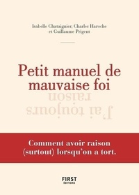 Téléchargez des ebooks gratuitement en ligne au format pdf Petit manuel de mauvaise foi  - Comment avoir raison (surtout) lorsqu'on a tort (French Edition)