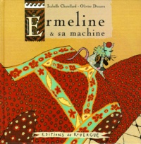 Isabelle Chatellard et Olivier Douzou - Ermeline et sa machine.