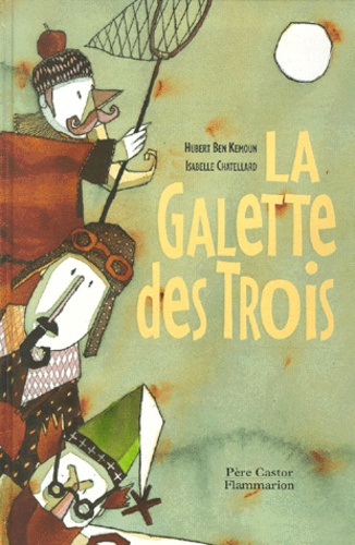 Isabelle Chatellard et Hubert Ben Kemoun - La Galette Des Trois.