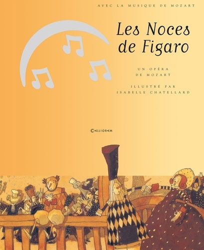 Isabelle Chatellard et Wolfgang-Amadeus Mozart - Les Noces de Figaro. 1 CD audio