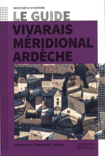 Vivarais méridional Ardèche. Architecture, patrimoine, paysage
