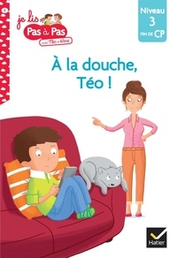 Meilleur ebooks 2015 télécharger A la douche, Téo ! par Isabelle Chavigny, Marie-Hélène Van Tilbeurgh (Litterature Francaise) PDB 9782401051652