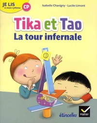 Isabelle Chavigny et Lucile Limont - Français CP Je lis à mon rythme - Tika et Tao, La tour infernale.