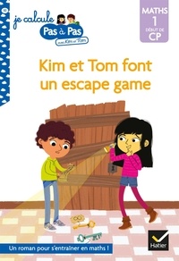 Isabelle Chavigny et Alice Turquois - Je calcule pas à pas avec Kim et Tom Tome 10 : Kim et Tom font un escape game - Maths 1 début du CP.