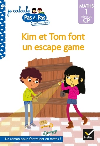 Je calcule pas à pas avec Kim et Tom Tome 10 Kim et Tom font un escape game. Maths 1 début du CP
