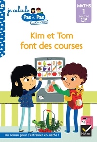 Isabelle Chavigny et Alice Turquois - Je calcule pas à pas avec Kim et Tom Tome 3 : Kim et Tom font des courses - Maths 1 début de CP.
