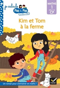 Isabelle Chavigny - Je calcule pas à pas avec Kim et Tom Tome 5 : Kim et Tom à la ferme - Maths 1 Début de CP.