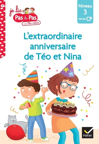 Je lis pas à pas avec Téo et Nina Tome 18 L'extraordinaire anniversaire de Téo et Nina. Niveau 3 fin de CP