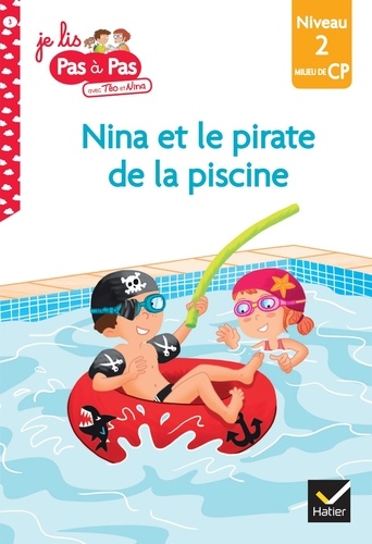 Je lis pas à pas avec Téo et Nina Tome 3 Nina et le pirate de la piscine. Niveau 2 milieu de CP