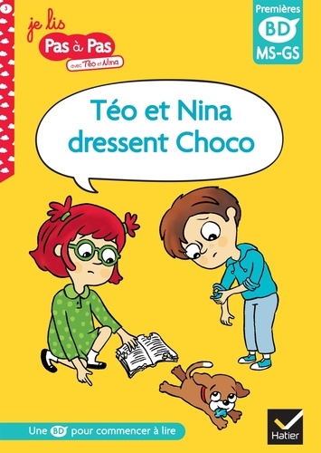 Je lis pas à pas avec Téo et Nina Tome 3 Téo et Nina dressent Choco. Premières BD MS-GS