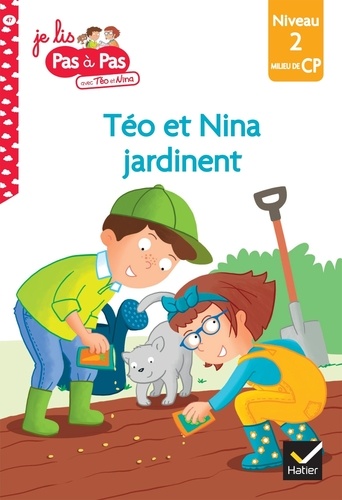 Isabelle Chavigny et Marie-Hélène Van Tilbeurgh - Je lis pas à pas avec Téo et Nina Tome 47 : Téo et Nina jardinent - Niveau 2 milieu de CP.