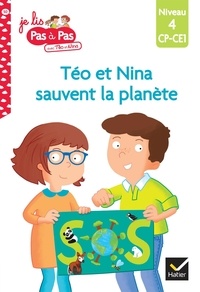 Isabelle Chavigny et Marie-Hélène Van Tilbeurgh - Je lis pas à pas avec Téo et Nina Tome 50 : Téo et Nina sauvent la planète - Niveau 4 CP-CE1.
