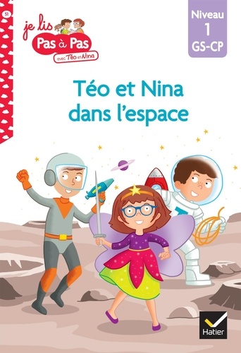 Je lis pas à pas avec Téo et Nina Tome 51 Téo et Nina dans l'espace. Niveau 1 GS-CP