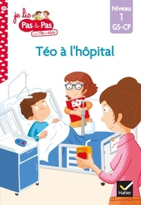 Isabelle Chavigny et Marie-Hélène Van Tilbeurgh - Téo et Nina GS-CP Niveau 1 - Téo à l'hôpital.