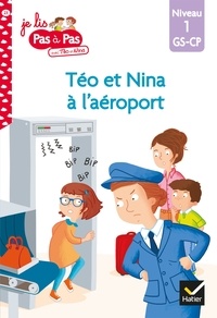 Isabelle Chavigny et Marie-Hélène Van Tilbeurgh - Téo et Nina GS CP Niveau 1 - Téo et Nina à l'aéroport.