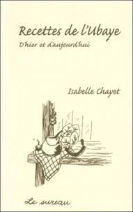 Recettes De L'Ubaye, D'Hier Et D'Aujourd'Hui