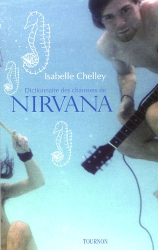 Isabelle Chelley - Dictionnaire des chansons de Nirvana.