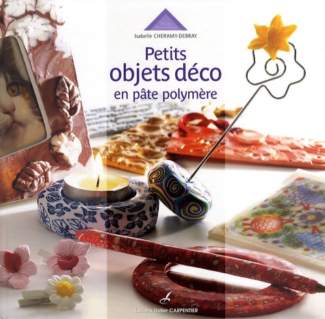 Isabelle Cheramy-Debray - Petits objets déco en pâte polymère.