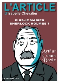 Isabelle Chevalier et Maxime Lamiroy - Arthur Conan Doyle - Puis-je marier Sherlock Holmes ?.
