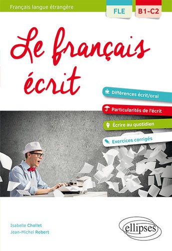 Le français écrit. Vocabulaire, grammaire, exercices corrigés FLE B1-C2
