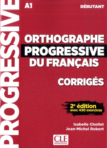 Orthographe progressive du français débutant. Corrigés 2e édition revue et augmentée