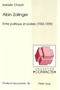Isabelle Chopin - Albin Zollinger - Entre politique et poésie (1933-1939).