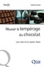 Isabelle Christian - Réussir le tempérage du chocolat - Les clés d'un savoir-faire.