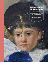 Ebooks pdfs téléchargements Restauration de tableaux  - Techniques anciennes de peinture et altérations CHM 9782851012340 (French Edition) par Isabelle Clément