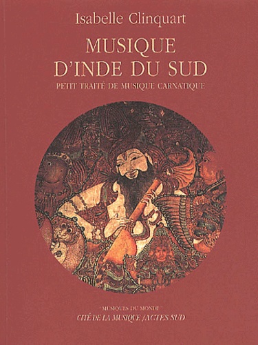 Isabelle Clinquart - Musique D'Inde Du Sud. Petit Traite De Musique Carnatique, Avec Cd Audio.
