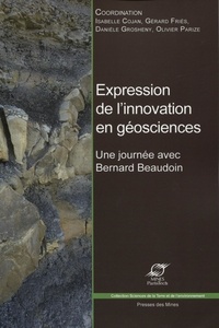 Isabelle Cojan et Gérard Fries - Expression de l'innovation en géosciences - Une journée avec Bernard Beaudoin.