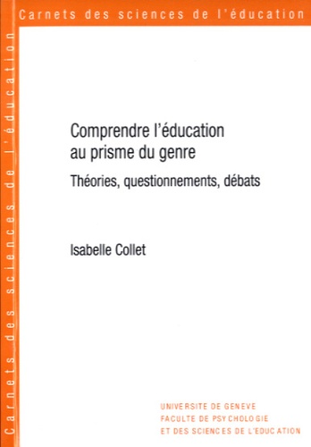 Isabelle Collet - Comprendre l'éducation au prisme du genre - Théories, questionnements, débats.