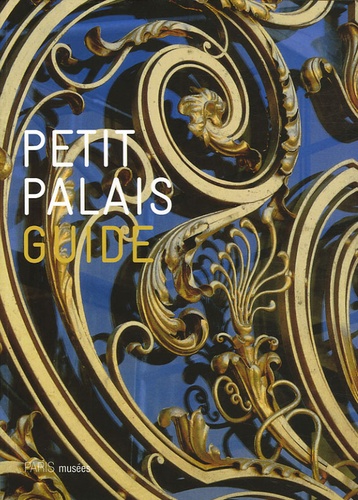 Isabelle Collet et Patrick Lemasson - Petit Palais - Guide.