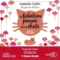 Isabelle Collin et Nathalie Stas - Le fabuleux pouvoir de nos chats.