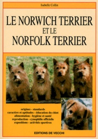 Isabelle Collin - Le Norwich Terrier Et Le Norfolk Terrier.