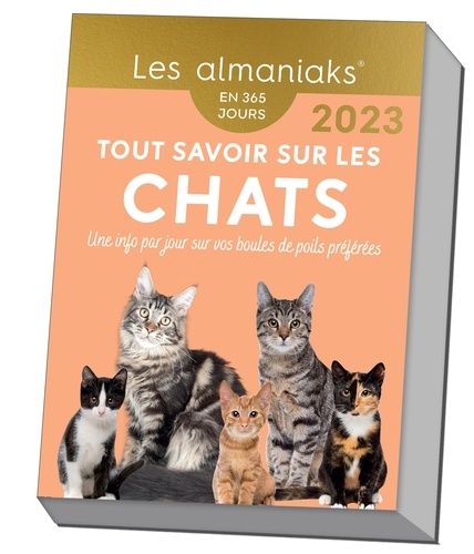 Tout savoir sur les chats. Une information par jour sur vos boules de poils préférées  Edition 2023