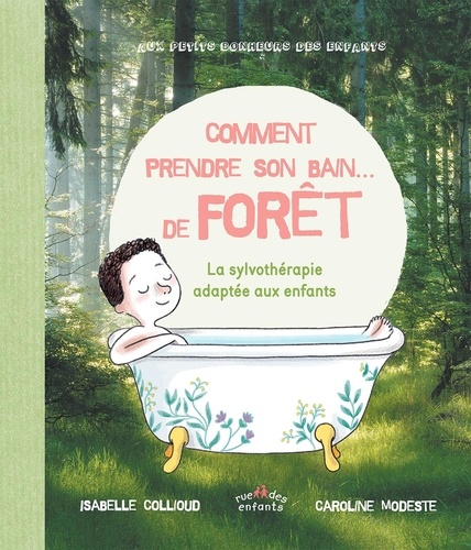 Comment prendre son bain... de forêt. La sylvothérapie adaptée aux enfants