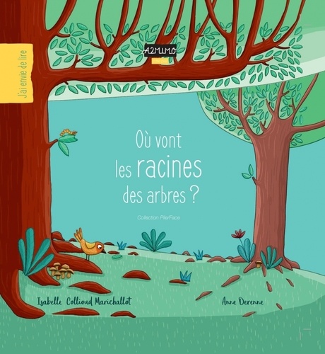 Isabelle Collioud-Marichallot et Anne Derenne - Où vont les racines des arbres ?.