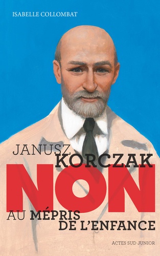 Janusz Korczak : "non au mépris de l'enfance"