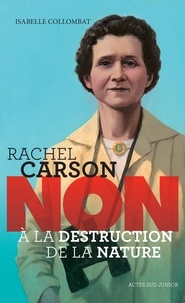 Isabelle Collombat - Rachel Carson : "non à la destruction de la nature".