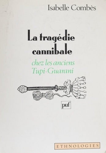 La tragédie cannibale chez les anciens Tupi-Guarani