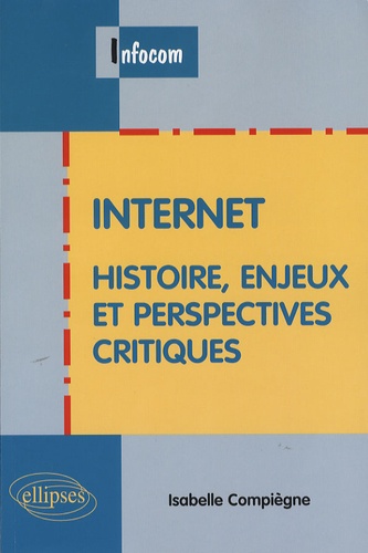 Internet. Histoire, enjeux et perspectives critiques - Occasion