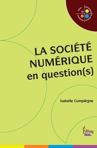 Isabelle Compiègne - La société numérique en question(s).