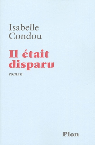 Isabelle Condou - Il était disparu.