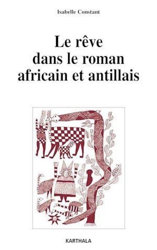 Isabelle Constant - Les rêves dans le roman africain et antillais.