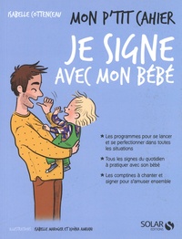 Isabelle Cottenceau - Mon p'tit cahier je signe avec mon bébé.